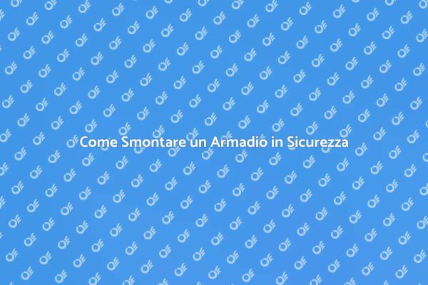 Smontare un Armadio: Consigli Utili