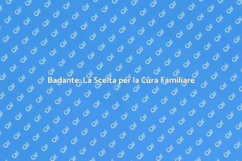Chiamare una Badante: Supporto Essenziale
