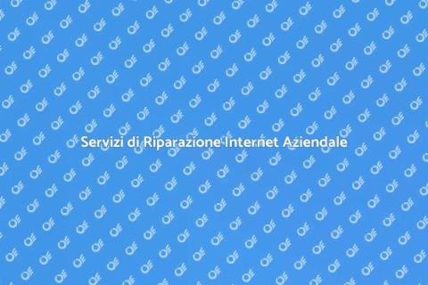 Riparazione Connessione Internet Aziendale