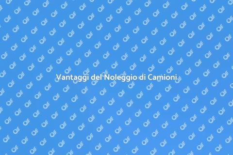 Noleggio Camion per Trasporti Efficiente