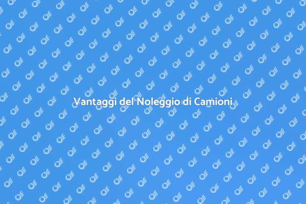 Noleggio Camion: Soluzione per Trasporti