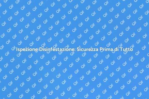Ispezione Disinfestazione per Casa Sicura