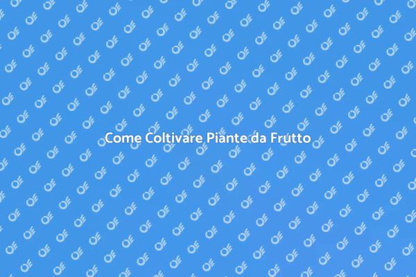 Coltivazione di Piante da Frutto