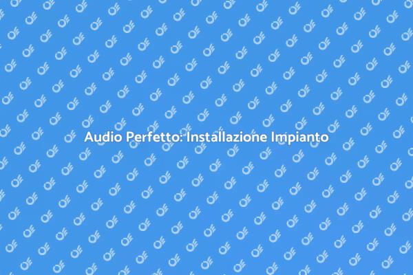 Migliora il Suono con un Nuovo Impianto