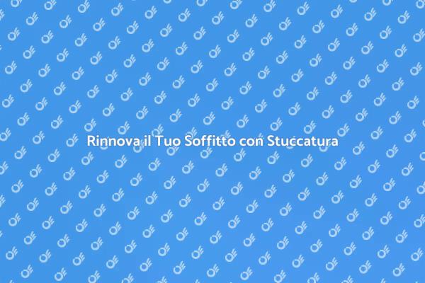 Stuccatura per un Soffitto Perfetto
