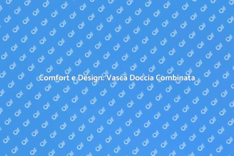 Vasca Doccia Combinata Moderna