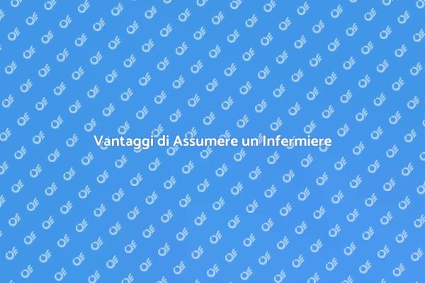 Perché Assumere un Infermiere?