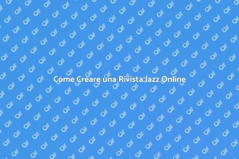 Pubblicare Rivista Jazz Online: Guida
