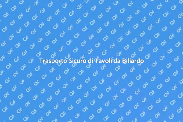 Trasporto Sicuro di Tavoli da Biliardo