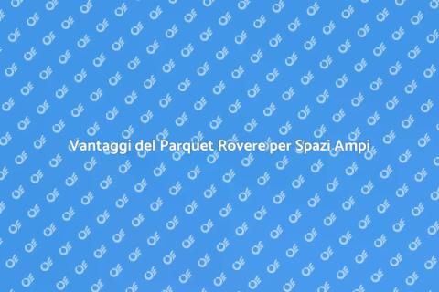 Parquet Rovere per Grandi Superfici
