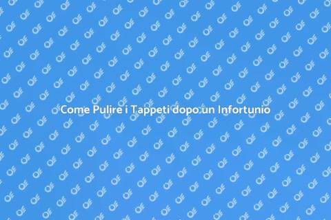 Pulizia Tappeti in Caso di Infortunio