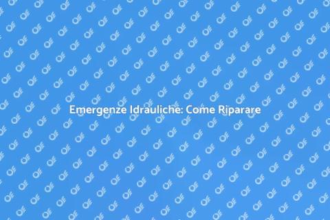 Riparare Impianti Idraulici d'Emergenza