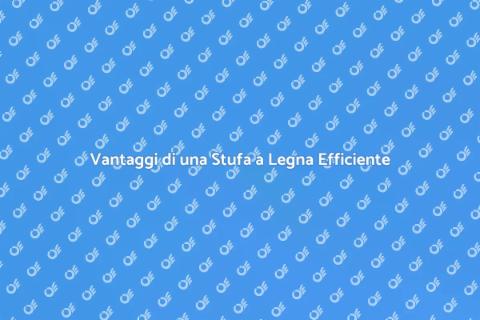Stufa a Legna Performante, Comfort Assicurato
