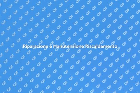 Manutenzione Impianto di Riscaldamento