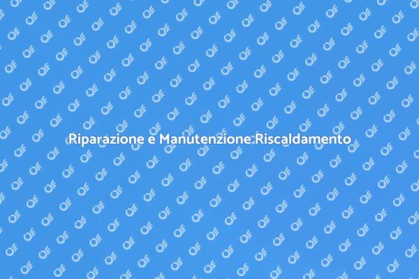 Manutenzione Efficace per il Riscaldamento