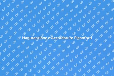 Accordature e Manutenzione Pianoforti