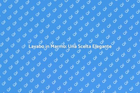 Sostituire il Lavabo con Marmo