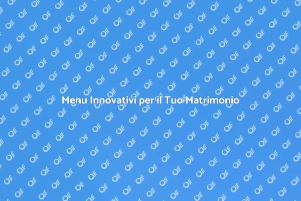 Catering Matrimonio: Scegli Innovazione