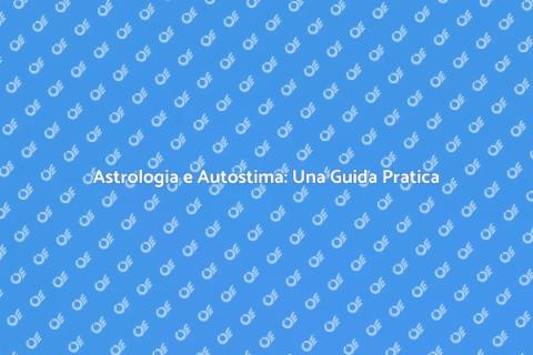Potenzia la tua Autostima con l'Astrologia