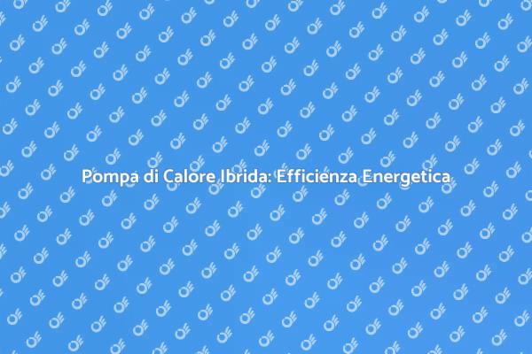Pompa di Calore: Soluzioni Energetiche Avanzate