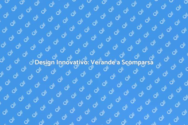 Verande a Scomparsa: Comfort e Stile