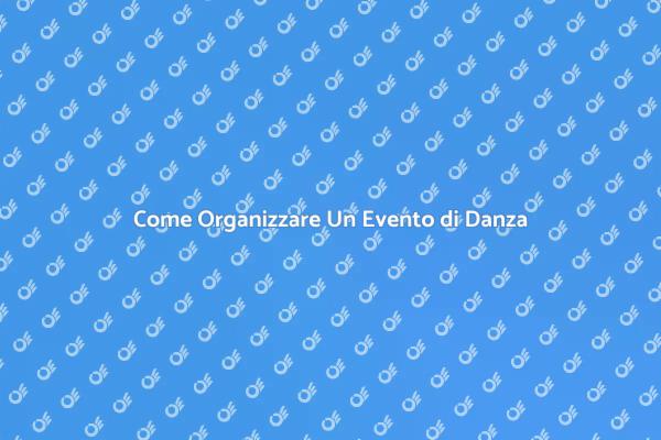 Organizza il Tuo Evento di Danza!