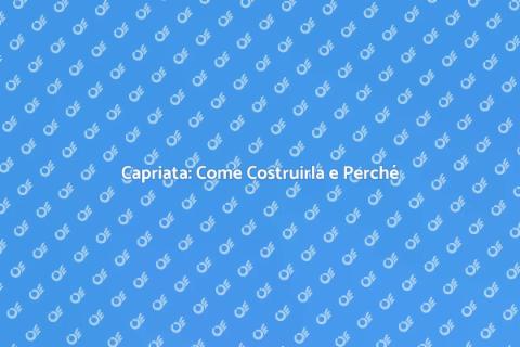 Costruire una Capriata: Vantaggi e Fondamenti