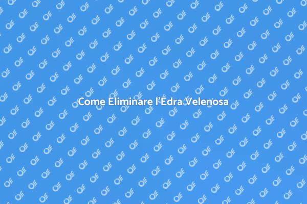 Liberati dall'Edra Velenosa Oggi Stesso
