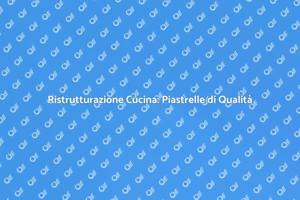Posare Piastrelle in Cucina con Stile