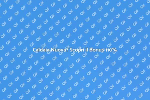Caldaia e Bonus Ristrutturazioni 110%