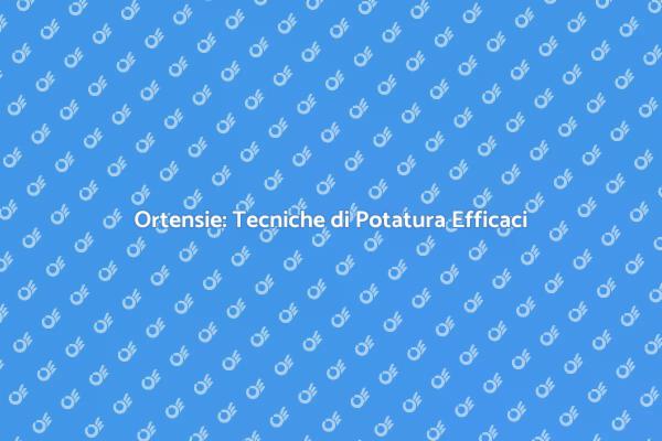 Potatura Ortensie: Tecniche e Consigli