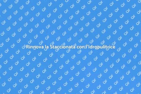 Pulire la Staccionata con Idropulitrice