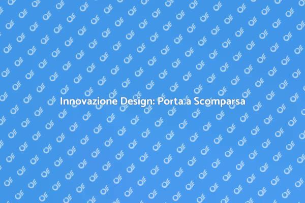 Rivoluziona gli Spazi con una Porta a Scomparsa