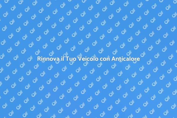 Trattamento Anticalore per il Tuo Veicolo