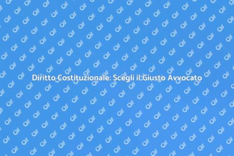 Avvocato Esperto in Diritto Costituzionale