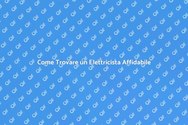 Trova l'Elettricista Giusto per Te