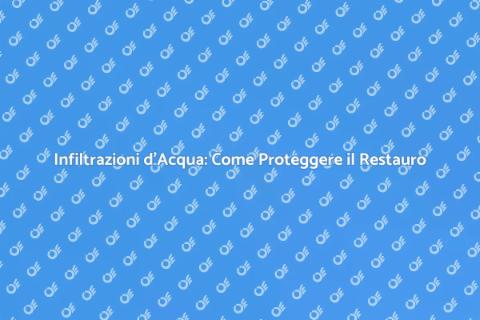 Protezione Infiltrazioni d'Acqua Restauro
