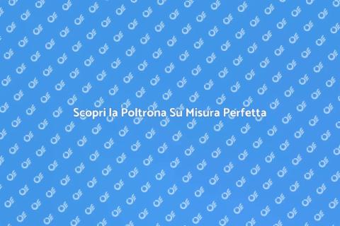 Poltrona Su Misura di Pregio