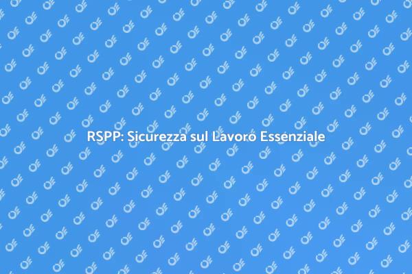 L'importanza della Consulenza RSPP
