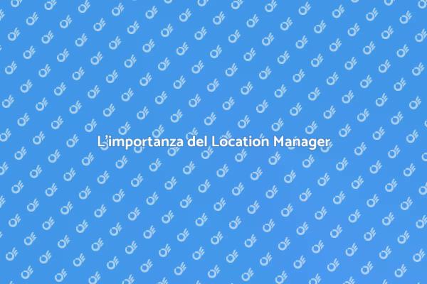 Il Valore del Location Manager