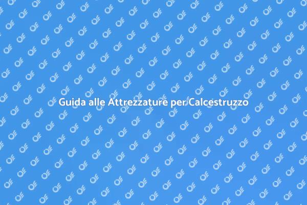 Attrezzature Fondamentali per Calcestruzzo