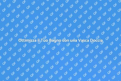 Vasca Doccia Combinata per Bagni Piccoli