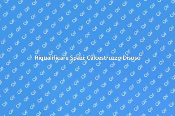 Rinnovare Spazi con Calcestruzzo Disuso