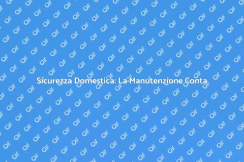 Manutenzione Sicurezza: Importanza