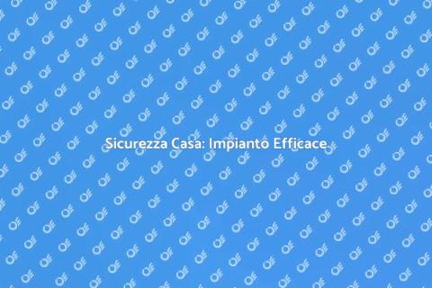 Impianto di Sicurezza: Proteggi Casa