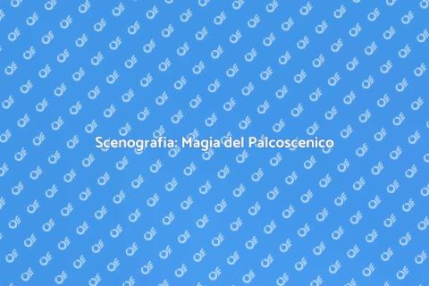 L'Arte dello Scenografo nel Teatro