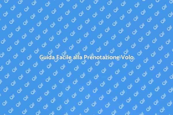Prenotare Volo Online: La Guida Definitiva