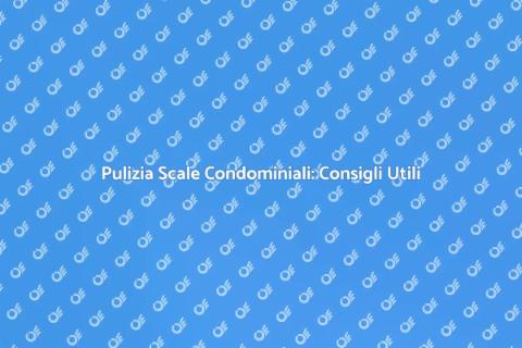 Pulire Scale Condominiali: Guida Pratica