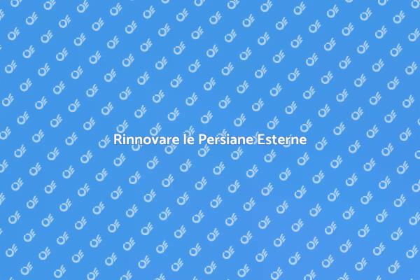 Migliora la Tua Casa con Nuove Persiane