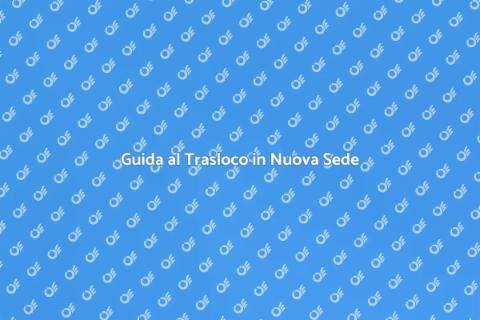 Traslocare in una Nuova Sede Aziendale